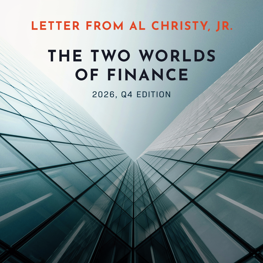 Letter from Al Christy, Jr. - The Two Worlds of Finance